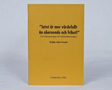 Ladda upp bild till gallerivisning, Intet är mer värdefullt än oberoende och frihet